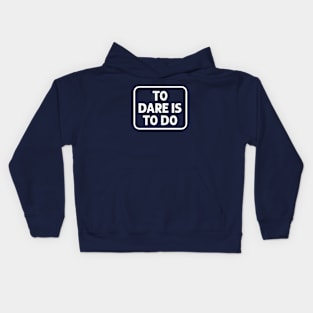 To Dare is to Do Kids Hoodie